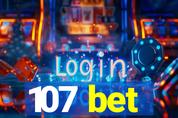 107 bet